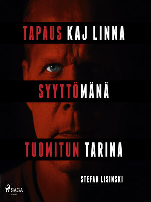 cover image of Tapaus Kaj Linna – Syyttömänä tuomitun tarina